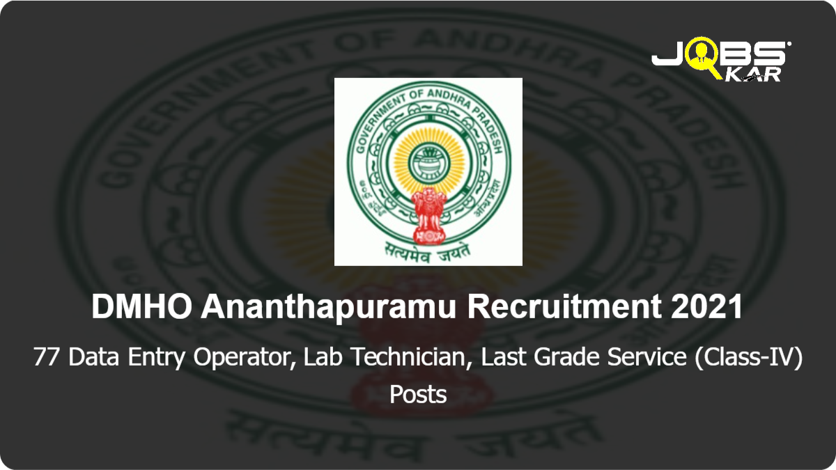 DMHO Ananthapuramu Recruitment 2021: Apply for 77 Data Entry Operator, Lab Technician, Last Grade Service (Class-IV) Posts