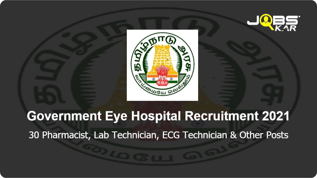 Government Eye Hospital Recruitment 2021: Apply for 30 Pharmacist, Lab Technician, ECG Technician, Anaesthesia Technician Posts