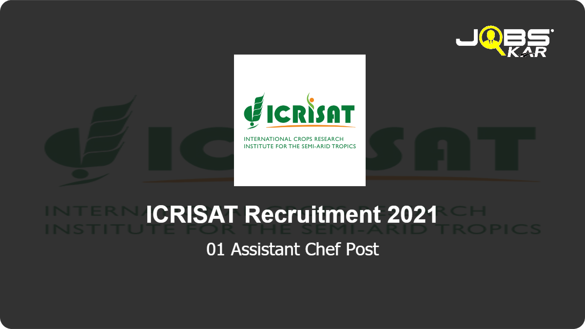 ICRISAT Recruitment 2021: Apply Online for Assistant Chef  Post