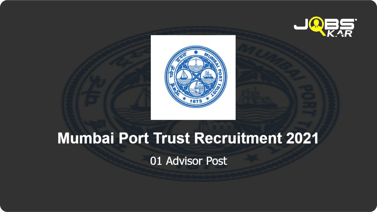 Mumbai Port Trust Recruitment 2021: Apply for Advisor Post