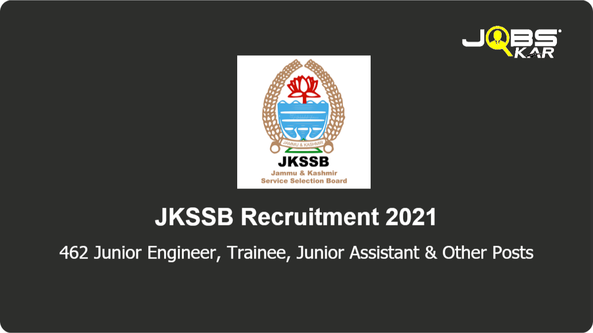 JKSSB Recruitment 2021: Apply Online for 462 Junior Engineer (Civil), Horticulture Technician Grade-IV, Junior Assistant, Driver, Field Assistant, Junior Stenographer, Seed Examiner, Sericulture Assistant Posts
