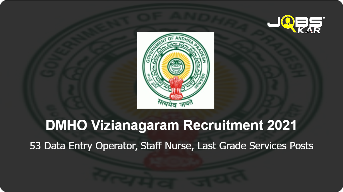DMHO Vizianagaram Recruitment 2021: Apply for 53 Data Entry Operator, Staff Nurse, Last Grade Services Posts