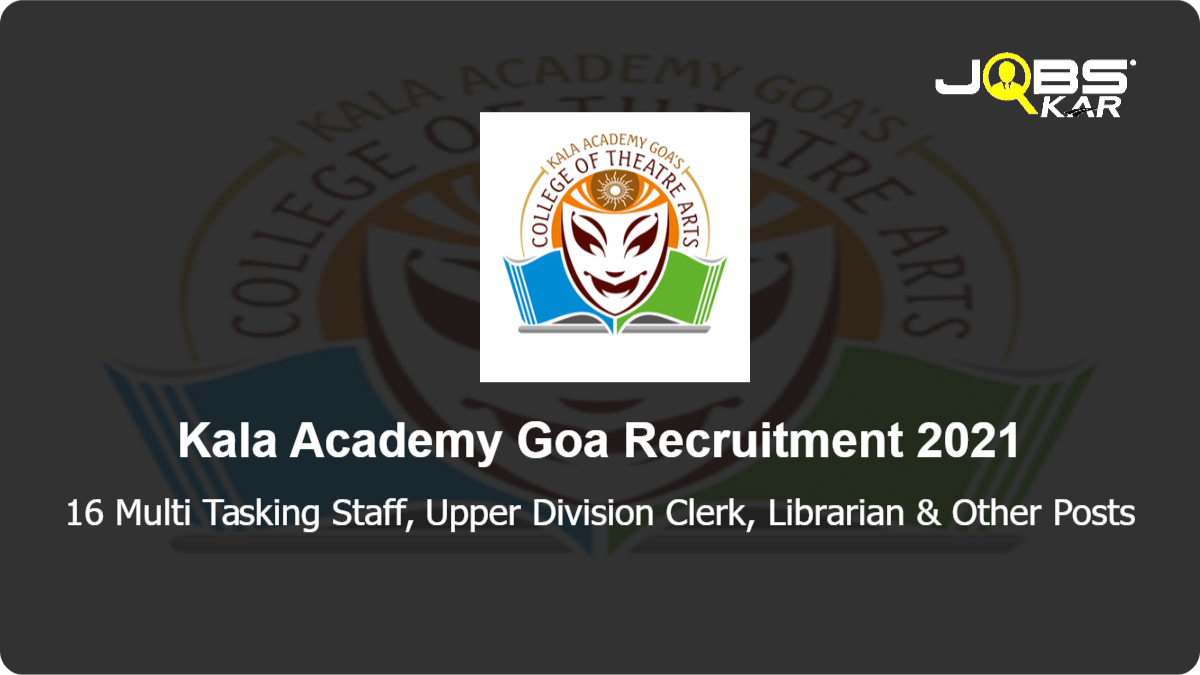 Kala Academy Goa Recruitment 2021: Apply Online for 16 Multi Tasking Staff, Upper Division Clerk, Librarian, Lower Division Clerk, Accountant, Junior Stenographer, System Administrator Posts