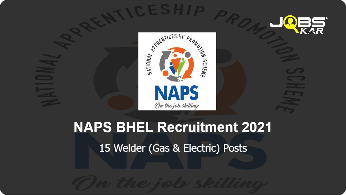 NAPS BHEL Recruitment 2021: Apply Online for 15 Welder (Gas & Electric) Posts