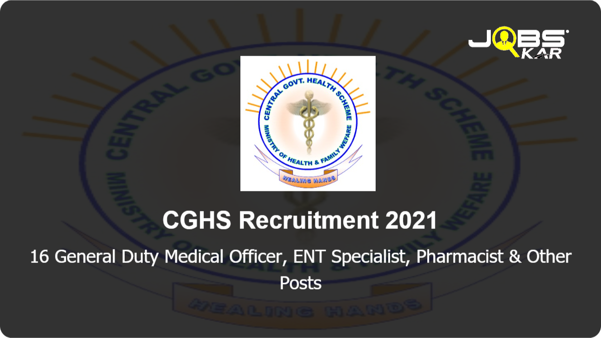 CGHS Recruitment 2021: Apply for 16 General Duty Medical Officer, ENT Specialist, Pharmacist, Pediatrician, Dermatologist, Gynecologist, Medical Specialist, Ophthalmologist Posts