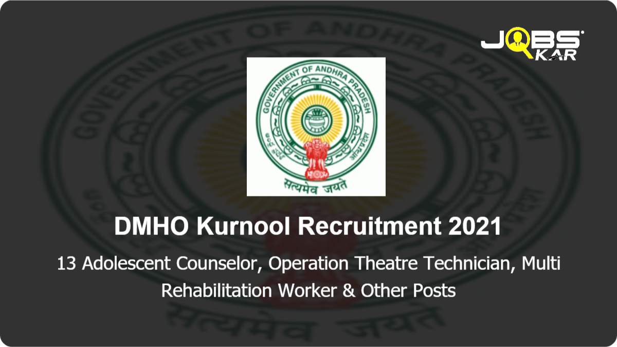 DMHO Kurnool Recruitment 2021: Apply for 13  Adolescent Counselor,  Operation Theatre Technician, Multi Rehabilitation Worker, Staff Nurse, Lab Technician, Specialist MO-Obstetrics and Gynecology, Consultant Medicine & Other Posts