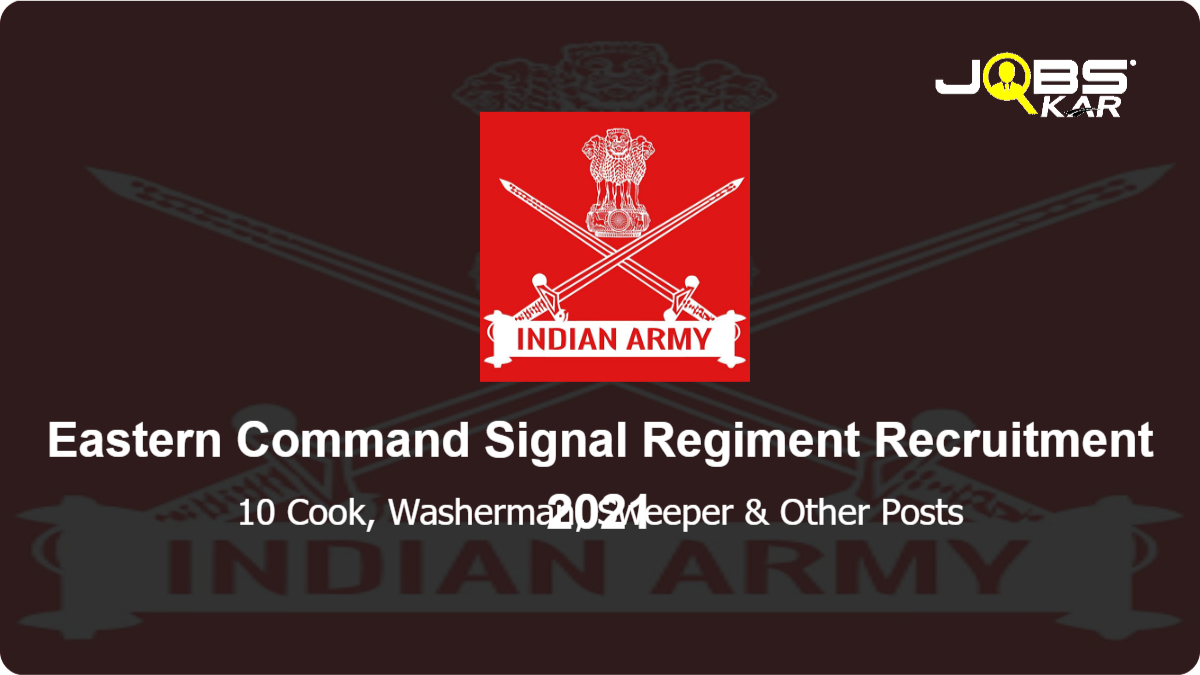 Eastern Command Signal Regiment Recruitment 2021: Apply for 10 Cook, Washerman, Sweeper, Messenger, Barber Posts