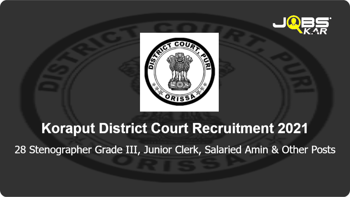 Koraput District Court Recruitment 2021: Apply for 28 Stenographer Grade III, Junior Clerk, Salaried Amin, Copyist, Junior Typist Posts