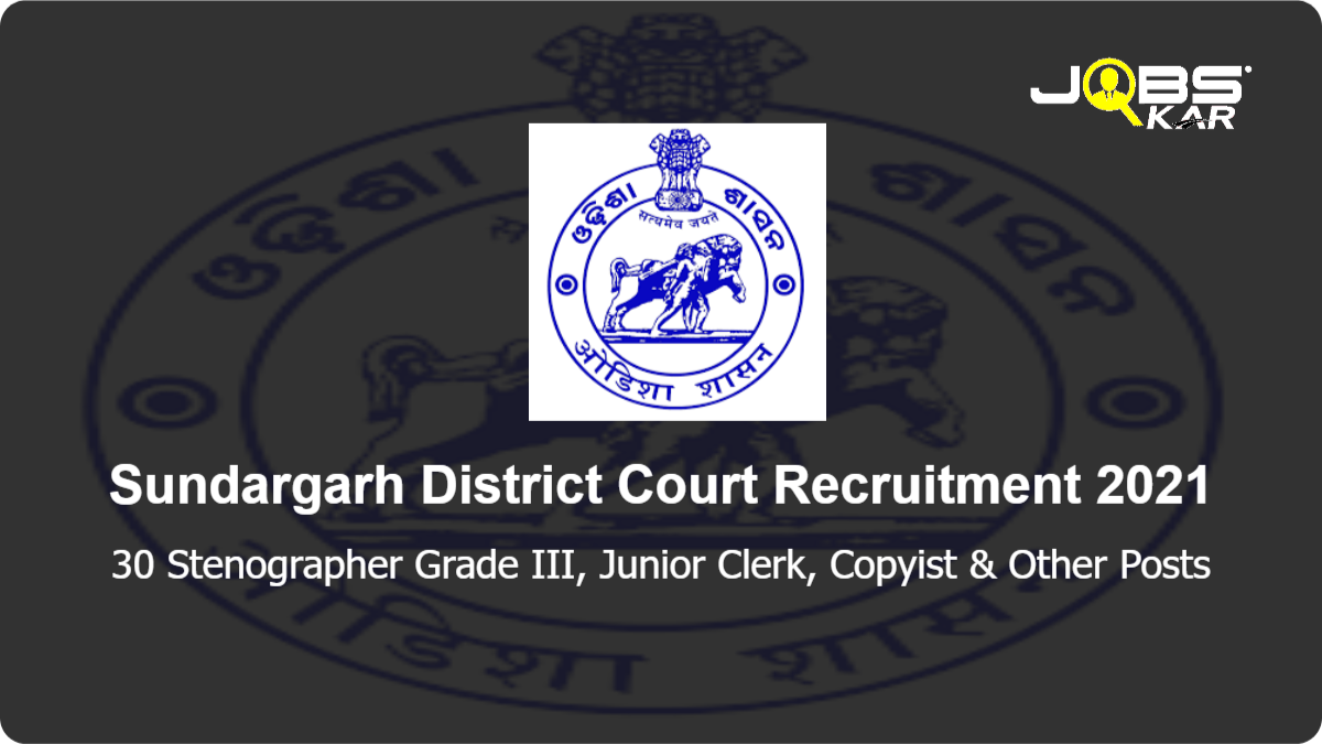 Sundargarh District Court Recruitment 2021: Apply for 30 Stenographer Grade III, Junior Clerk, Copyist, Junior Typist Posts
