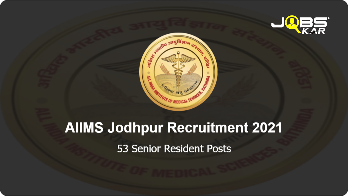 AIIMS Jodhpur Recruitment 2021: Walk in for 53 Senior Resident Posts