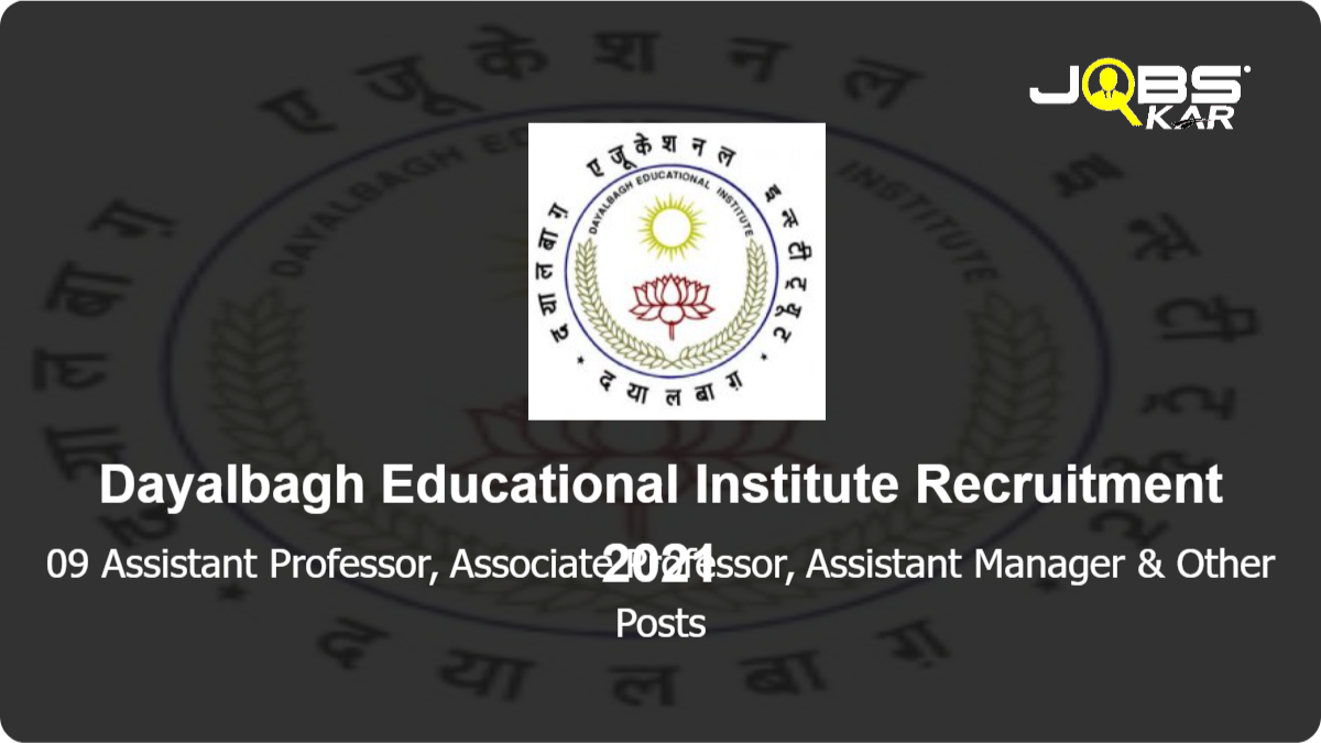 Dayalbagh Educational Institute Recruitment 2021: Apply Online for 09 Assistant Professor, Associate Professor, Assistant Manager, Junior Technical Assistant, Senior Technical Assistant Posts