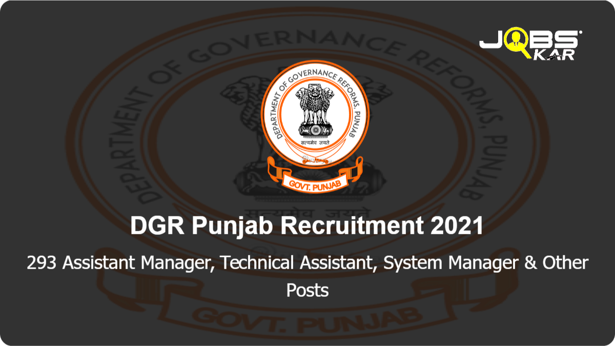 DGR Punjab Recruitment 2021: Apply Online for 293 Assistant Manager, Technical Assistant, System Manager, Senior System Manager Posts