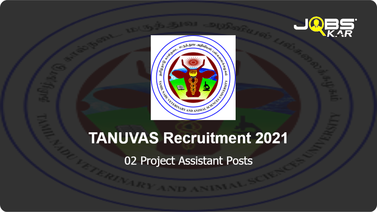 TANUVAS Recruitment 2021: Walk in for Project Assistant Posts