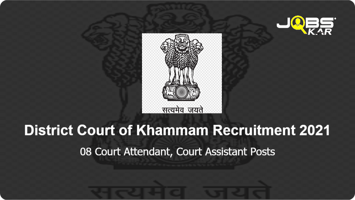 District Court of Khammam Recruitment 2021: Apply for 08 Court Attendant, Court Assistant Posts