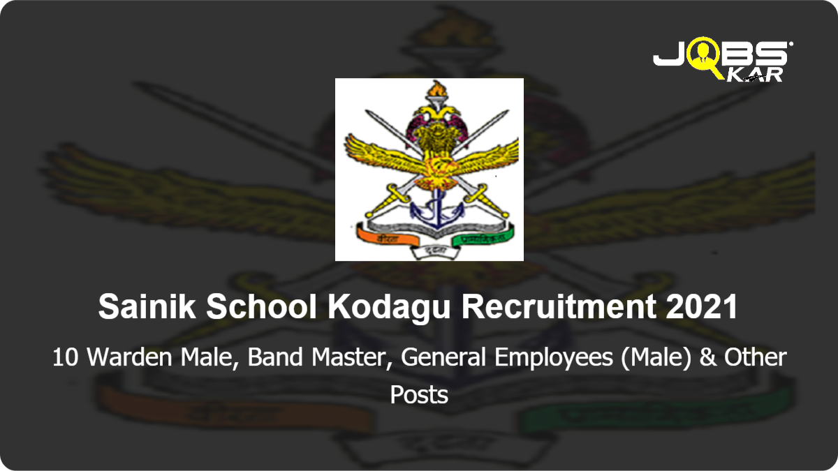 Sainik School Kodagu Recruitment 2021: Apply for 10 Warden Male, Band Master, General Employees (Male), Trained Graduate Teacher_Hindi, Craft Instructor, Counsellor Posts