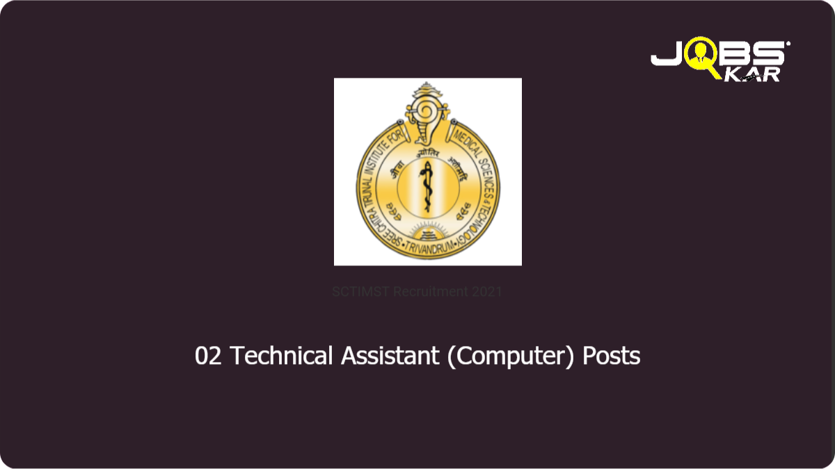 SCTIMST Recruitment 2021: Walk in for Technical Assistant (Computer) Posts