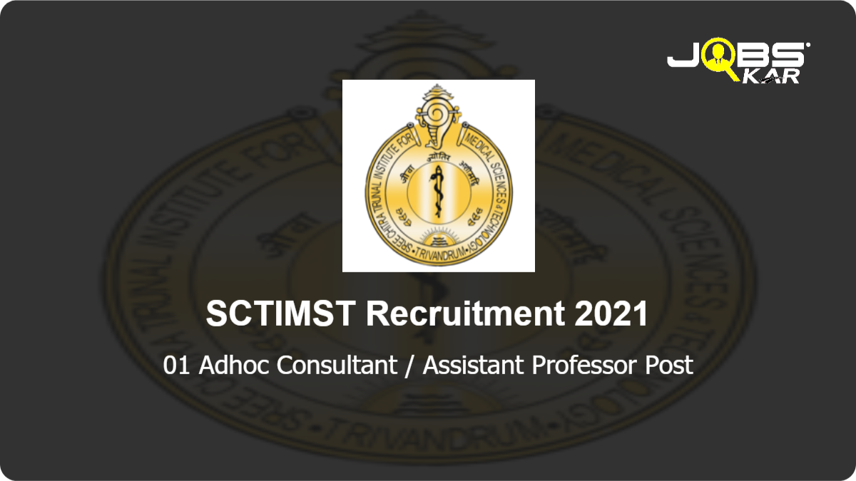 SCTIMST Recruitment 2021: Apply Online for Adhoc Consultant / Assistant Professor Post