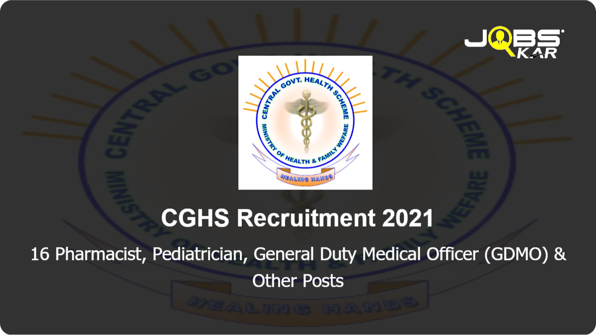 CGHS Recruitment 2021: Apply for 16 Pharmacist, Pediatrician, General Duty Medical Officer (GDMO), Gynecologist, ENT Specialist, Medical Specialist, Ophthalmologist, Dermatologist Posts