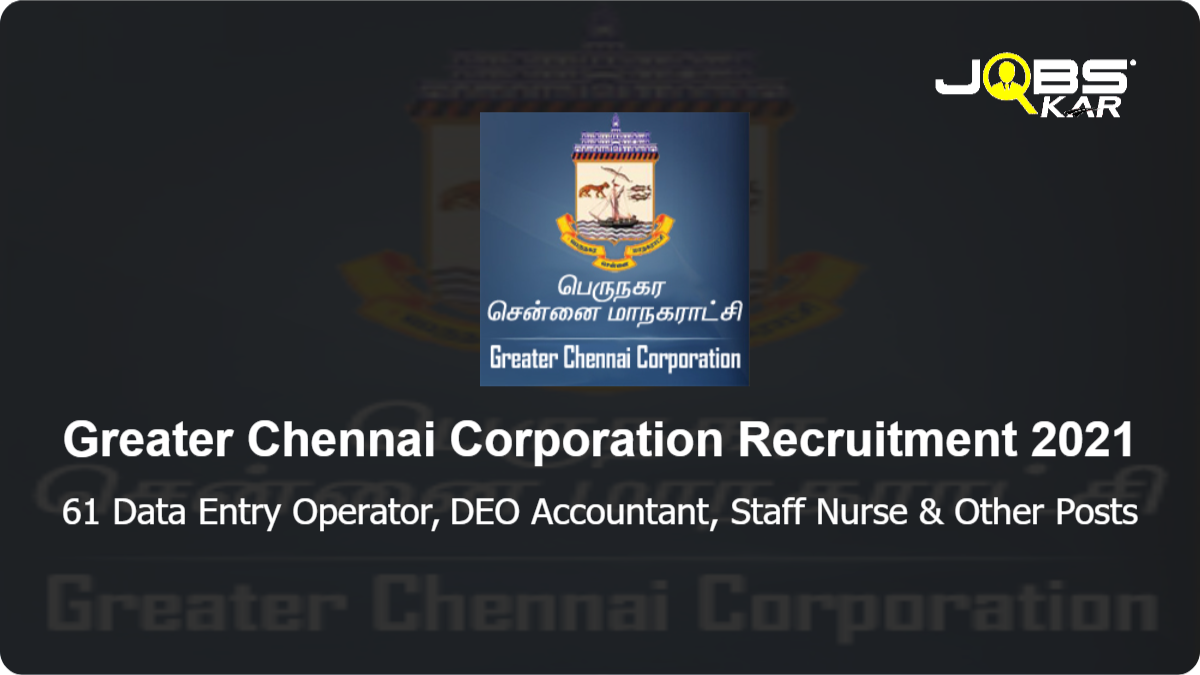 Greater Chennai Corporation Recruitment 2021: Apply Online for 61 Data Entry Operator, DEO Accountant, Staff Nurse, Pharmacist, Lab Technician, Accounts Assistant, Accounts Officer, Multi Purpose Health Worker, Psychologist & Other Posts