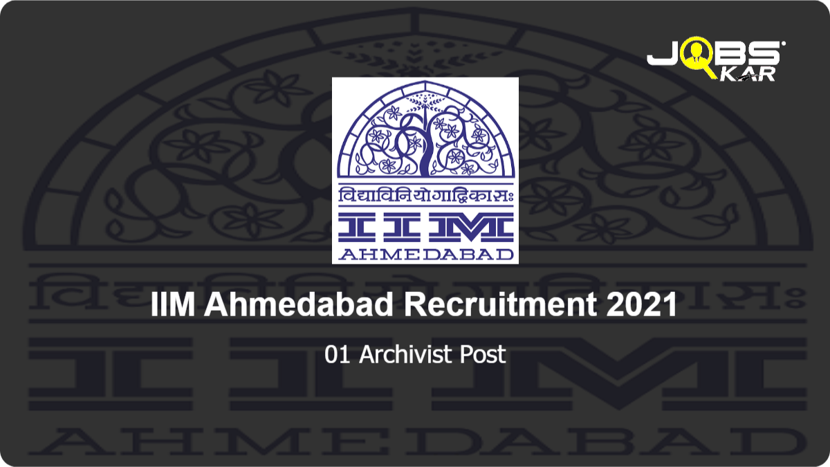IIM Ahmedabad Recruitment 2021: Apply Online for Archivist Post