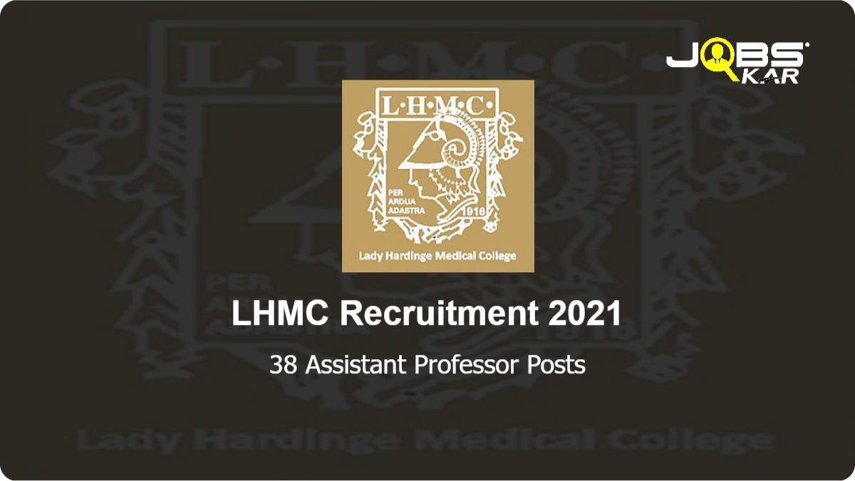 LHMC Recruitment 2021: Walk in for 38 Assistant Professor Posts