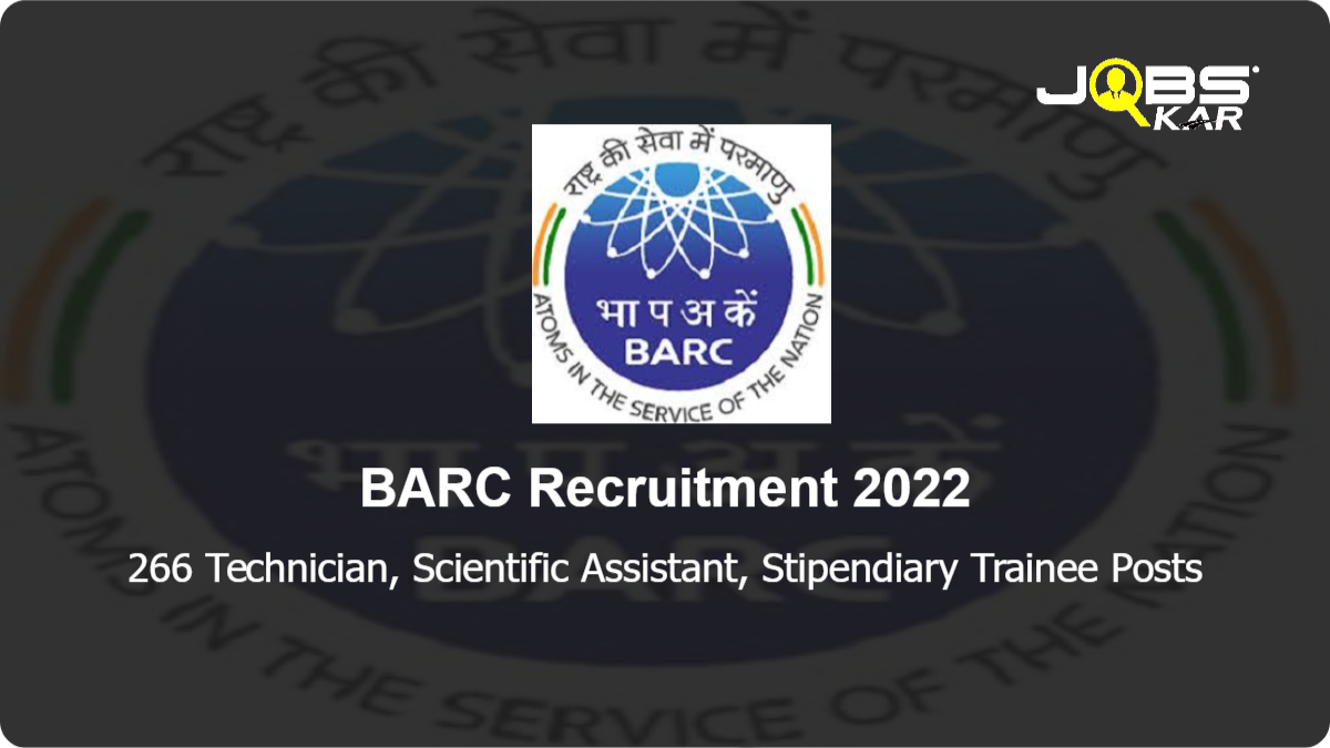BARC Recruitment 2022: Apply Online for 266 Technician, Scientific Assistant, Stipendiary Trainee Posts