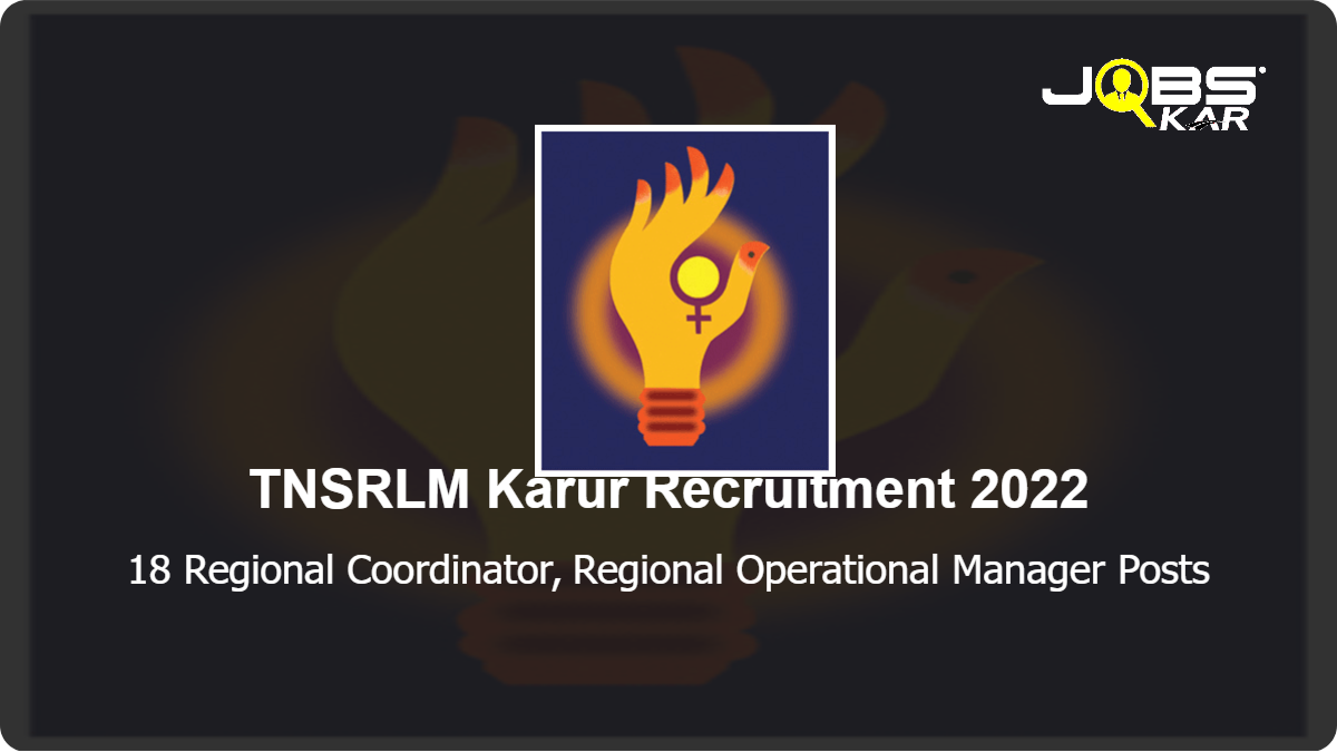 TNSRLM Karur Recruitment 2022: Apply for 18 Regional Coordinator, Regional Operational Manager Posts