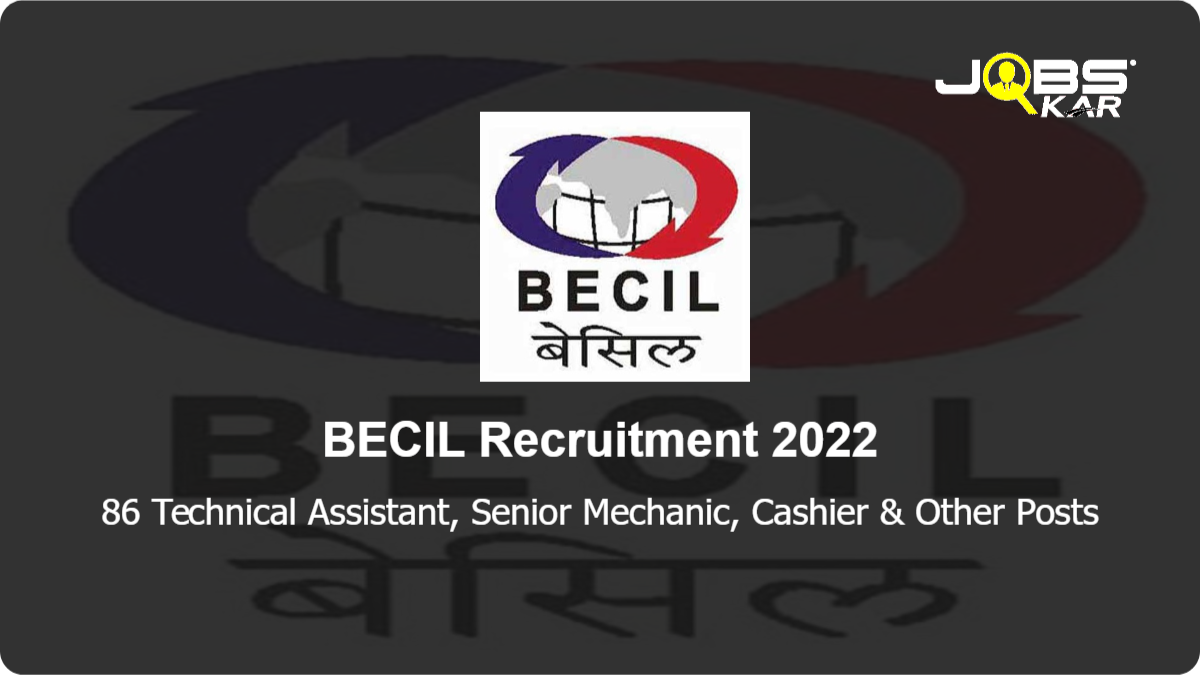 BECIL Recruitment 2022: Apply Online for 86 Technical Assistant, Senior Mechanic, Cashier, Radiographic Technician, Lab Attendant Posts