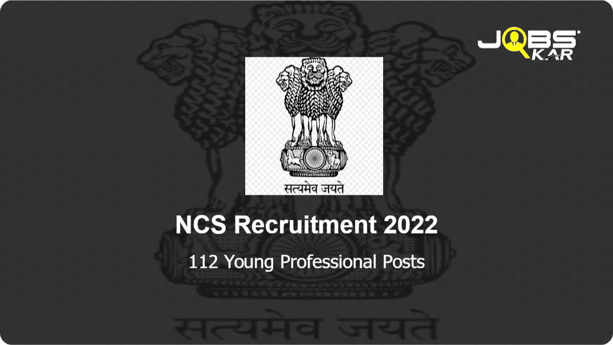NCS Recruitment 2022: Apply Online for 112 Young Professional Posts