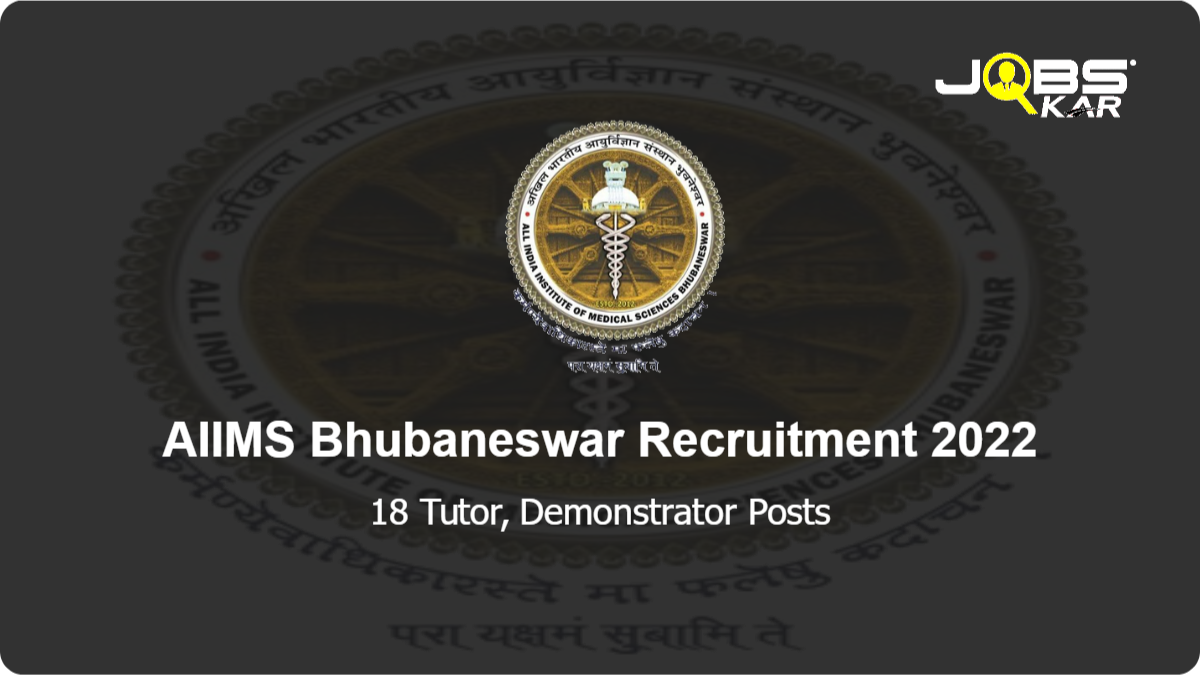 AIIMS Bhubaneswar Recruitment 2022: Apply Online for 18 Tutor, Demonstrator Posts