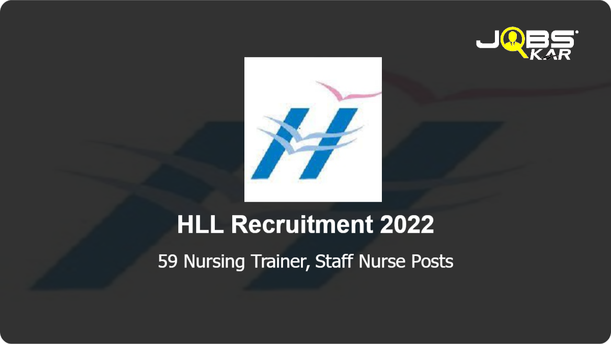 HLL Recruitment 2022: Apply Online for 59 Nursing Trainer, Staff Nurse Posts