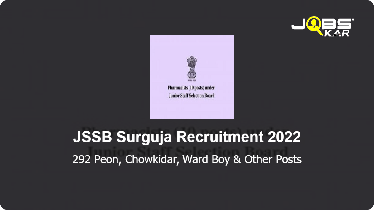 JSSB Surguja Recruitment 2022: Apply Online for 292 Peon, Chowkidar, Ward Boy, Cook, Sweeper, Dhobi, OT Attendant, Mess Servant Posts