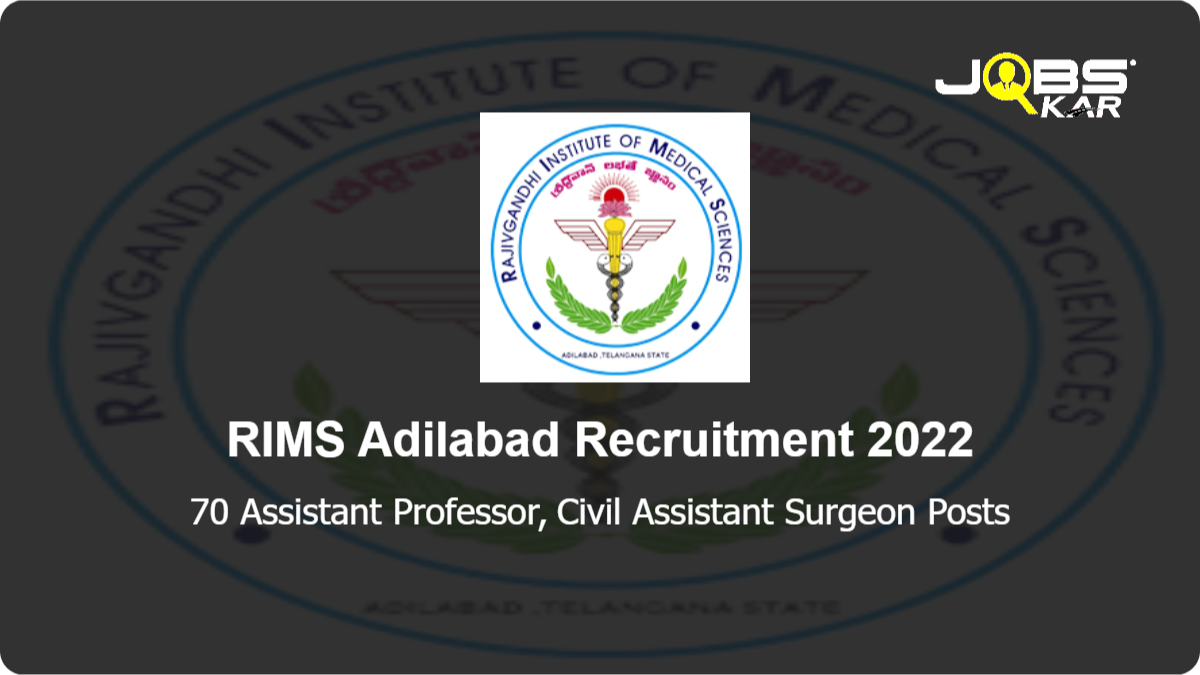 RIMS Adilabad Recruitment 2022: Walk in for 70 Assistant Professor, Civil Assistant Surgeon Posts