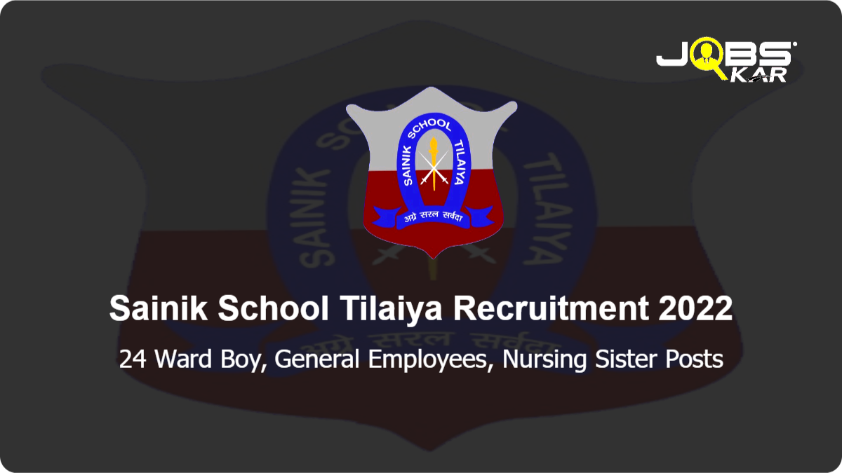 Sainik School Tilaiya Recruitment 2022: Apply for 24 Ward Boy, General Employees, Nursing Sister Posts