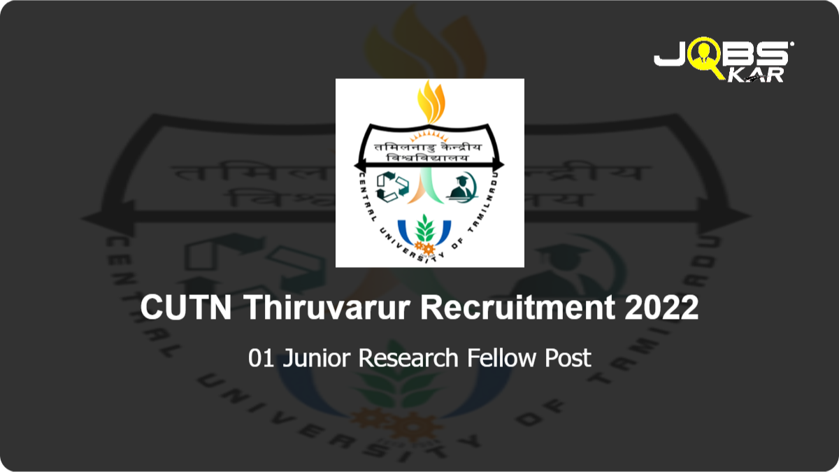 CUTN Thiruvarur Recruitment 2022: Apply Online for Junior Research Fellow Post