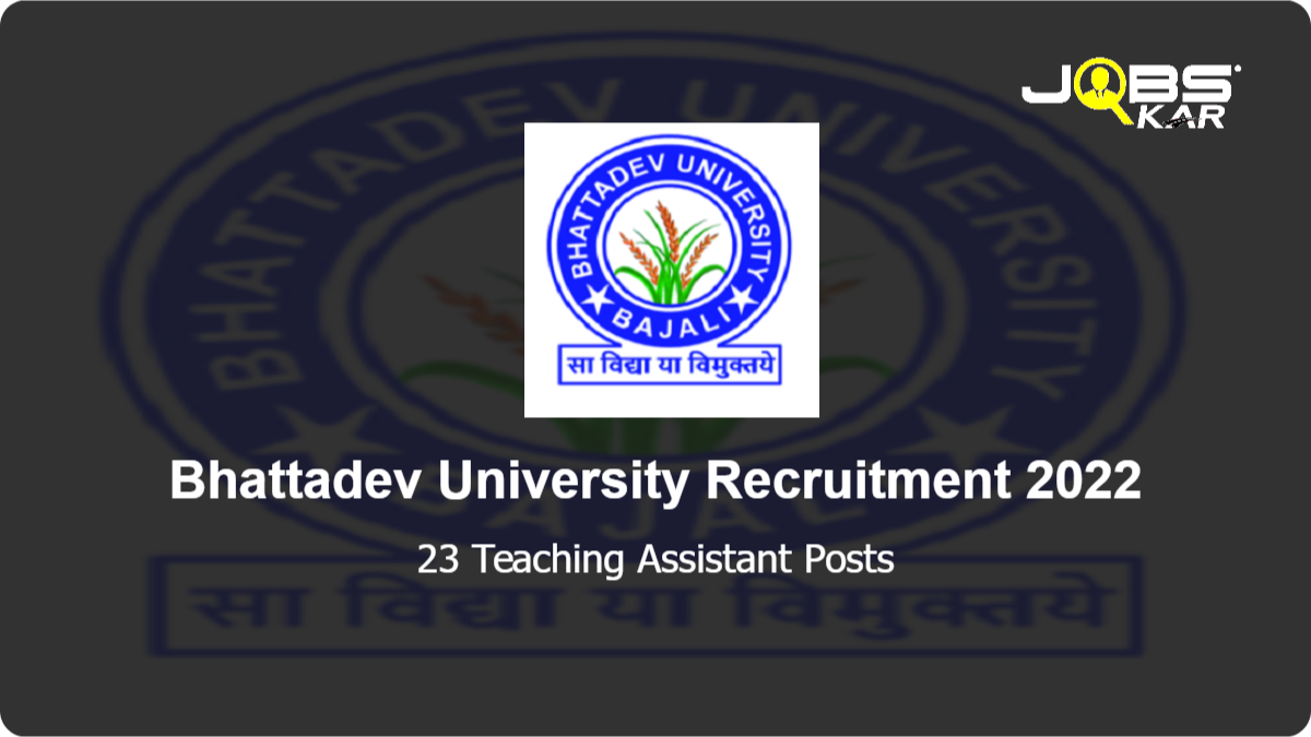 Bhattadev University Recruitment 2022: Walk in for 23 Teaching Assistant Posts