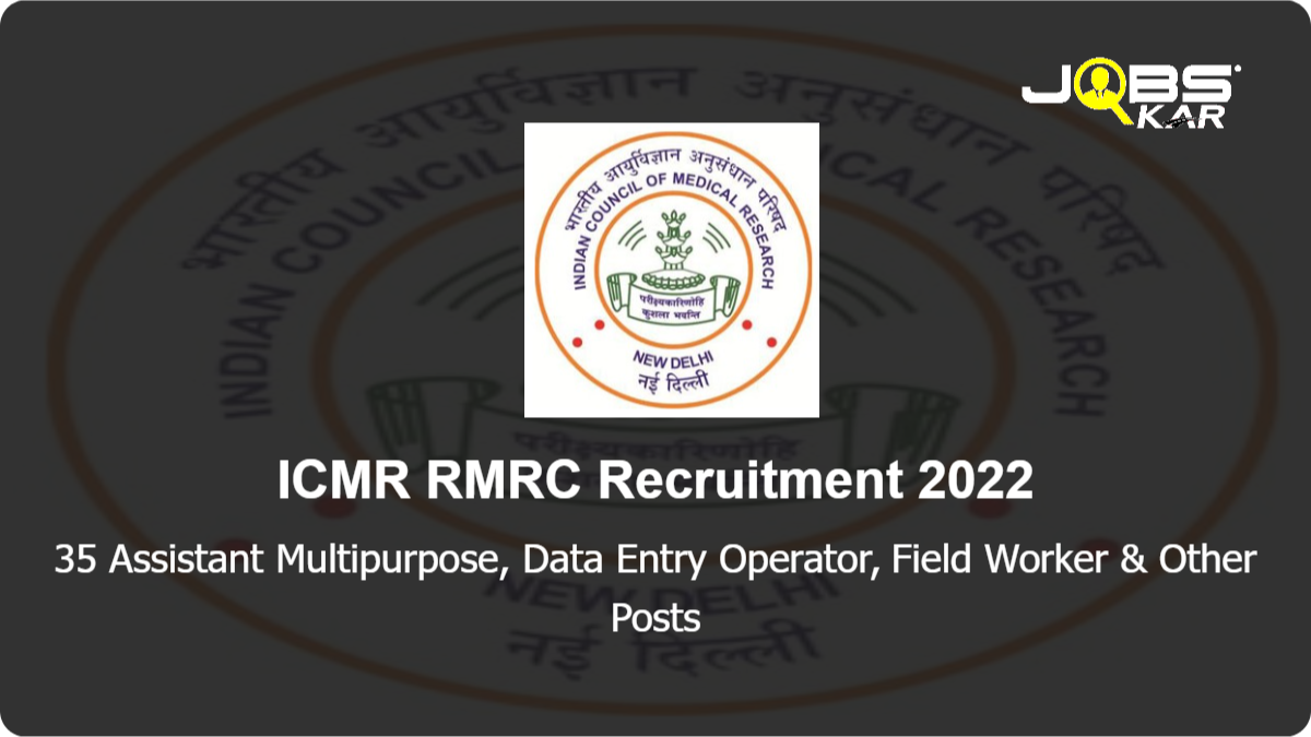 ICMR RMRC Recruitment 2022: Apply for 35 Assistant Multipurpose, Data Entry Operator, Field Worker, Scientist C & Other Posts