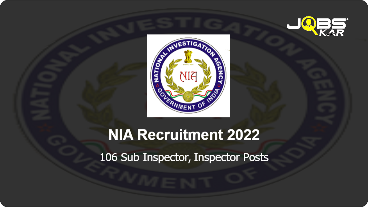 NIA Recruitment 2022: Apply for 106 Sub Inspector, Inspector Posts
