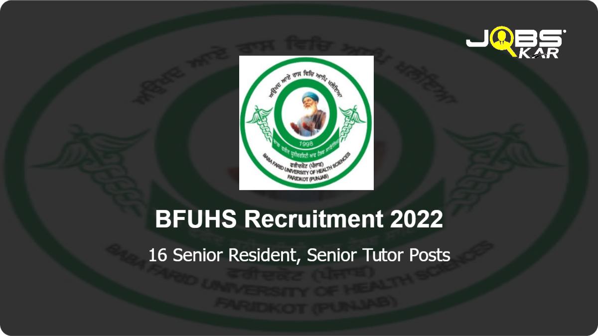 BFUHS Recruitment 2022: Walk in for 16 Senior Resident, Senior Tutor Posts
