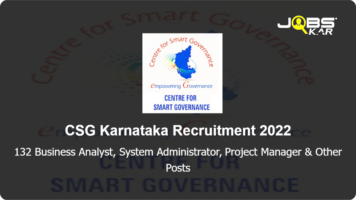 CSG Karnataka Recruitment 2022: Apply Online for 132 Business Analyst, System Administrator, Project Manager, Software Engineer, Database Administrator & Other Posts