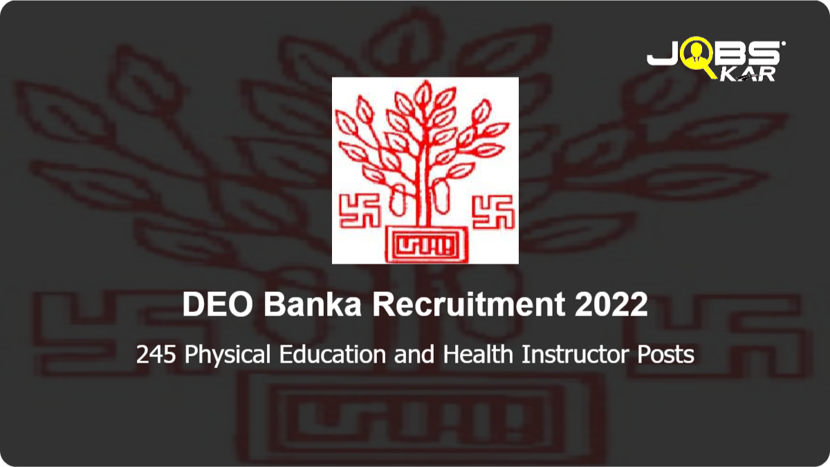 DEO Banka Recruitment 2022: Apply Online for 245 Physical Education and Health Instructor Posts