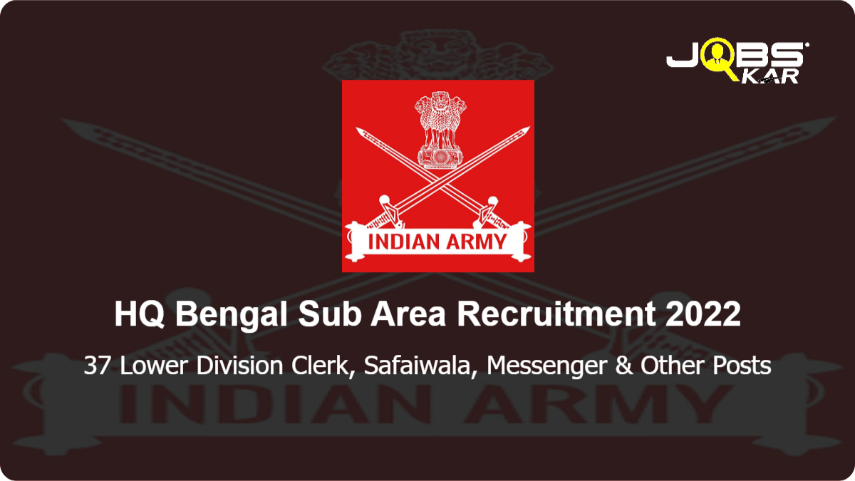 HQ Bengal Sub Area Recruitment 2022: Apply for 37 Lower Division Clerk, Safaiwala, Messenger, Gardener, Stenographer Grade II Posts