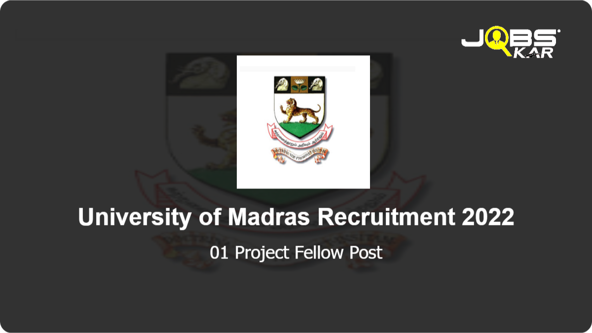 University of Madras Recruitment 2022: Apply Online for Project Fellow Post