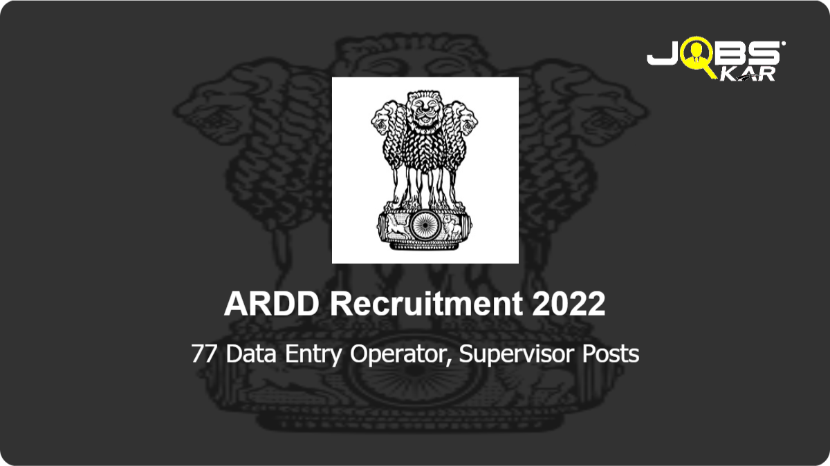 ARDD Recruitment 2022: Walk in for 77 Data Entry Operator, Supervisor Posts