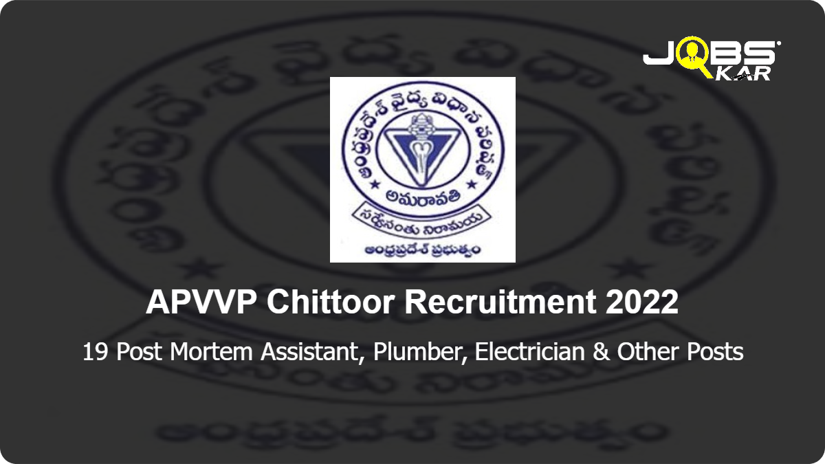 APVVP Chittoor Recruitment 2022: Apply for 19 Post Mortem Assistant, Plumber, Electrician, Biomedical Engineer & Other Posts
