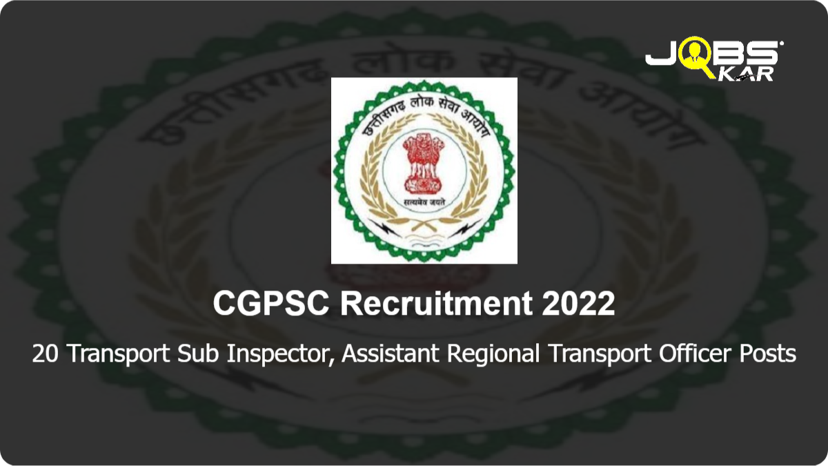 CGPSC Recruitment 2022: Apply Online for 20 Transport Sub Inspector, Assistant Regional Transport Officer Posts