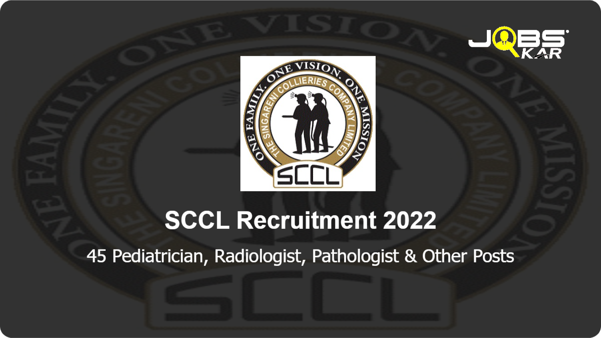 SCCL Recruitment 2022: Apply Online for 45 Pediatrician, Radiologist, Pathologist, Physician, Gynecologist & Other Posts