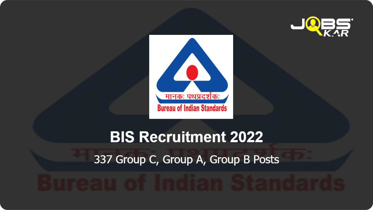 BIS Recruitment 2022: Apply Online for 337 Group C, Group A, Group B Posts