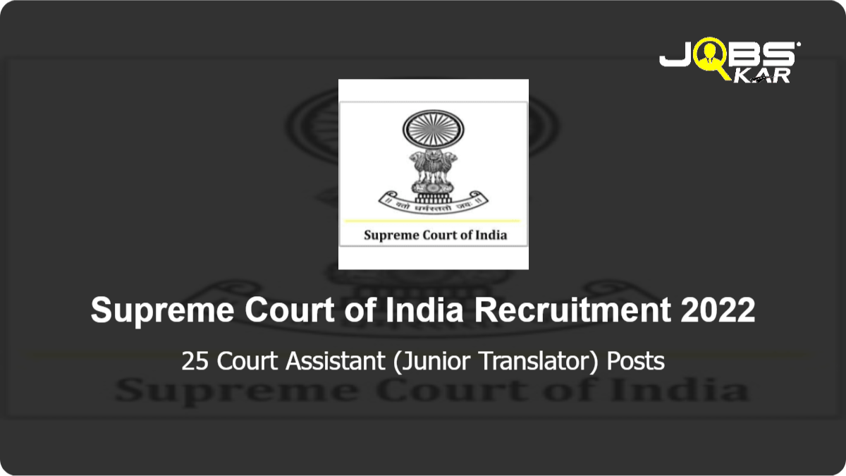 Supreme Court of India Recruitment 2022: Apply Online for 25 Court Assistant (Junior Translator) Posts