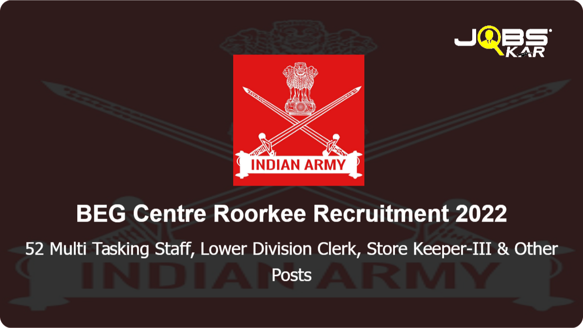 BEG Centre Roorkee Recruitment 2022: Apply for 52 Multi Tasking Staff, Lower Division Clerk, Store Keeper-III, Cook, Washerman, Lascar Posts